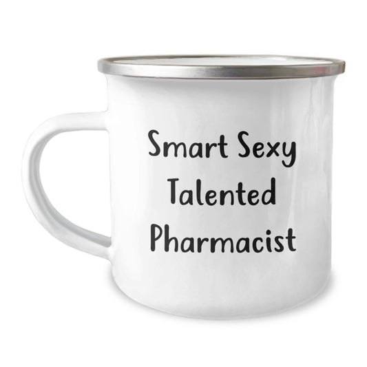 Smart Sexy Talented Pharmacist Birthday Unique Gift for Him or Her - Funny Quote Camping Mug, 12 oz Stainless Steel with Enamel Finish, Gifts from Friends or Family, Unique Birthday Unique Gifts - Image 1