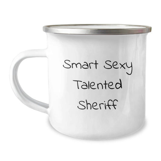Smart Sexy Talented Sheriff Birthday Camping Mug, Funny Quote Gifts from Men to Sheriff Friends and Family - Image 1