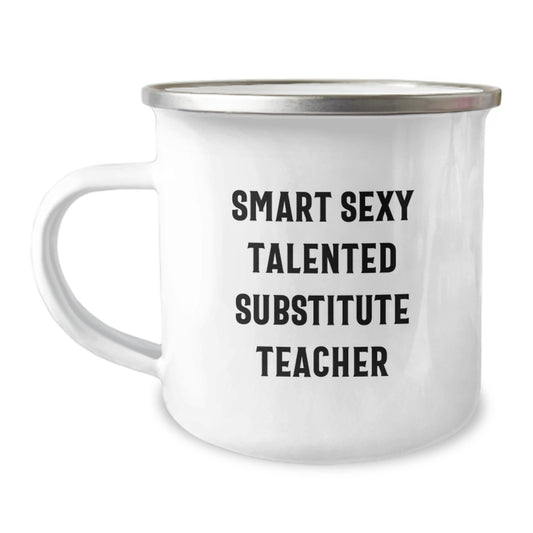 Funny Substitute Teacher Gifts from Friends - 'Smart Sexy Talented' Motivational Camping Mug for Birthday - 12 oz Stainless Steel with Enamel Finish - Image 1