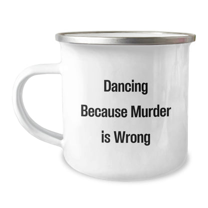 Funny Dancing Gifts for Friends, Men, and Women - Camping Mug with Dancing Because Murder Is Wrong Quote, Unique Christmas Unique Gifts for Dancing Enthusiasts - Image 1