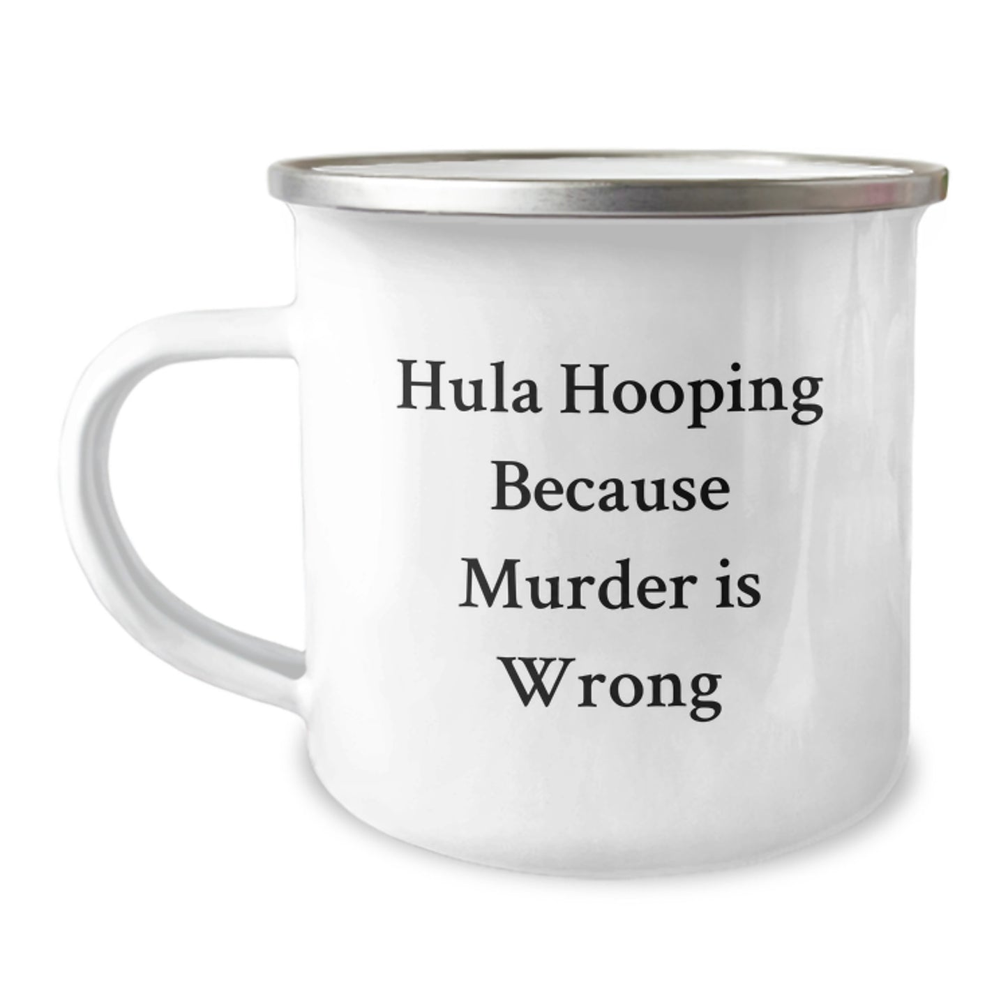 Hula Hooping Fun Gifts from Friends - Funny Hula Hooping Because Murder Is Wrong Camping Mug for Hula Hooping Enthusiasts - Image 1