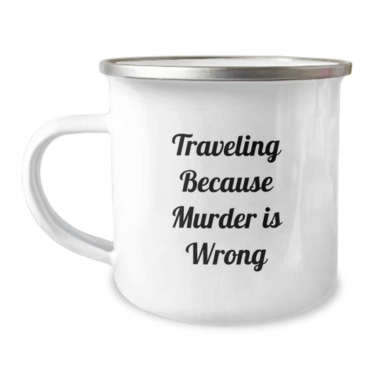 Traveling Gifts for Friends Funny Quote Camping Mug - Gifts from Family for Traveling Lovers - 12 oz Stainless Steel Enamel Finish - Image 1