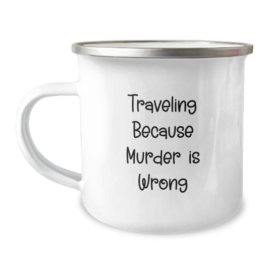 Funny Traveling Gifts from Men to Friends - Traveling Because Murder Is Wrong - Camping Mug for Christmas Unique Gifts - Image 1