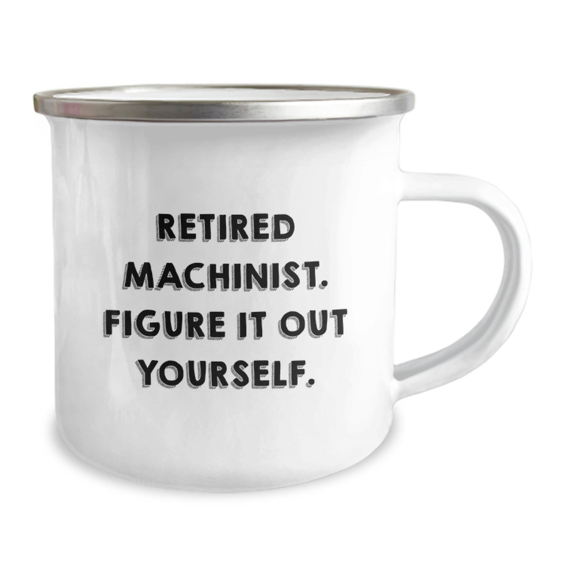 Funny Machinist Gifts for Men - 'Retired Machinist. Figure It Out Yourself.' Camping Mug from Family, Unique Birthday Unique Gifts for Machinist Friends, Coworkers, and Family - Image 2