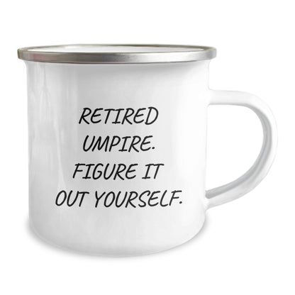 Funny Umpire Camping Mug Gifts from Men for Umpire - Retired Umpire Figure It Out Yourself, Umpire Unique Gifts for Men, Christmas Unique Gifts - Image 2