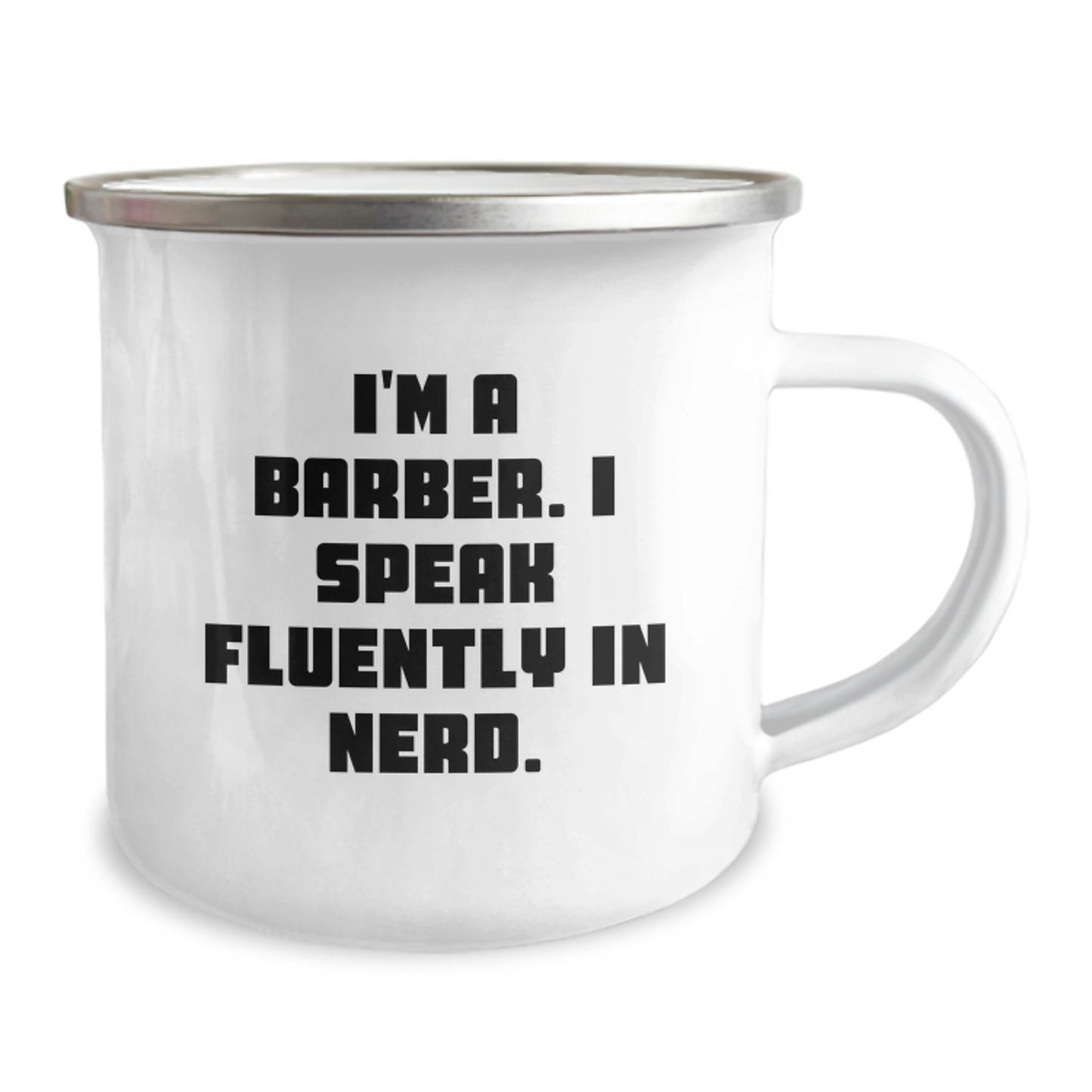 Barber Gifts from Friends, Funny Quote I'm A Barber. I Speak Fluently In genius. for Birthday, Camping Mug for Men, 12 oz Stainless Steel with Enamel Finish - Image 2