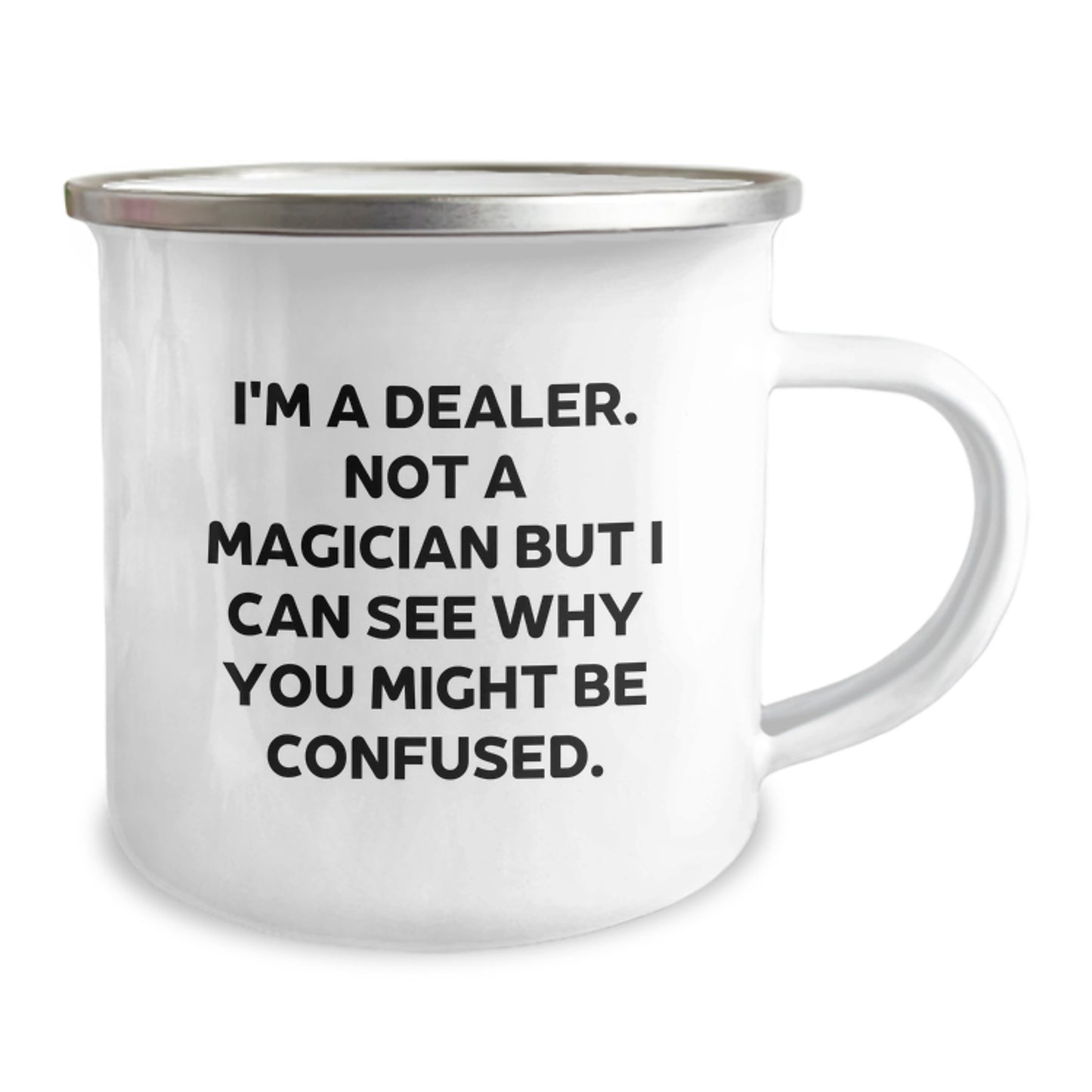 Funny Dealer Gifts - Camping Mug, 'I'm A Dealer. Not A Magician But I Can See Why You Might Be Confused.' Christmas Unique Gifts for Men by Friends - Image 2