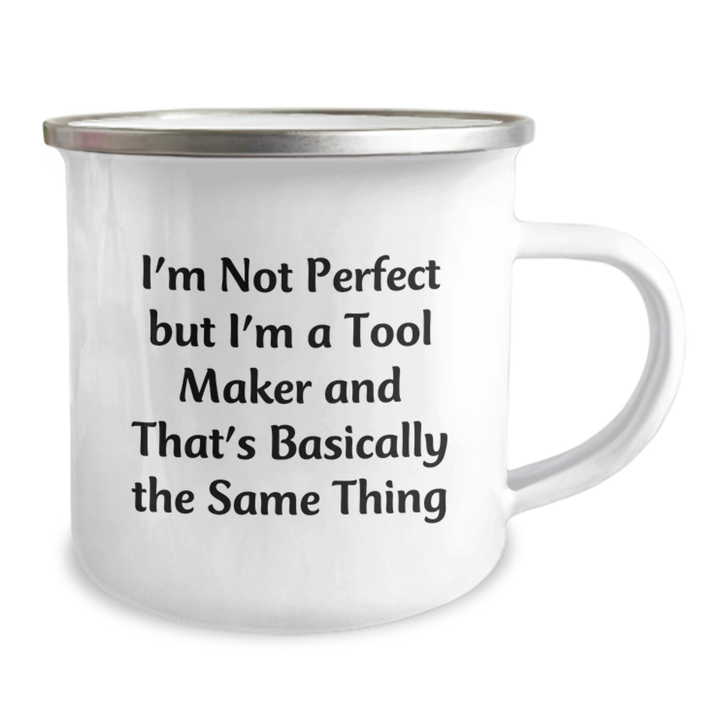 Funny Camping Mug Gifts from Tool Makers to Friends and Family - I'm Not Perfect But I'm A Tool Maker And That's Basically The Same Thing - Tool Maker Camping Mug Christmas Unique Gifts - Image 2