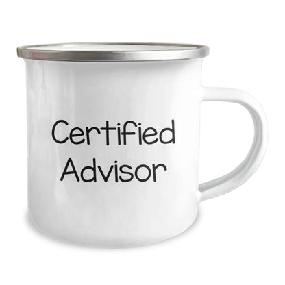 Funny Advisor Gifts, Gifts from Friends, Men, Women, or Family - Certified Advisor Quote, 12 oz Camping Mug, Graduation Unique Gifts - Image 2