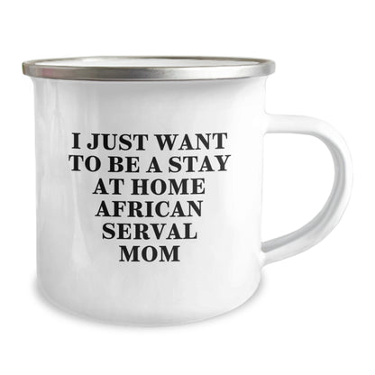 African Serval Cat Gifts for Mom - Funny Camping Mug for Christmas Unique Gifts from Friends for Her - I Just Want To Be A Stay At Home African Serval Mom - Image 2