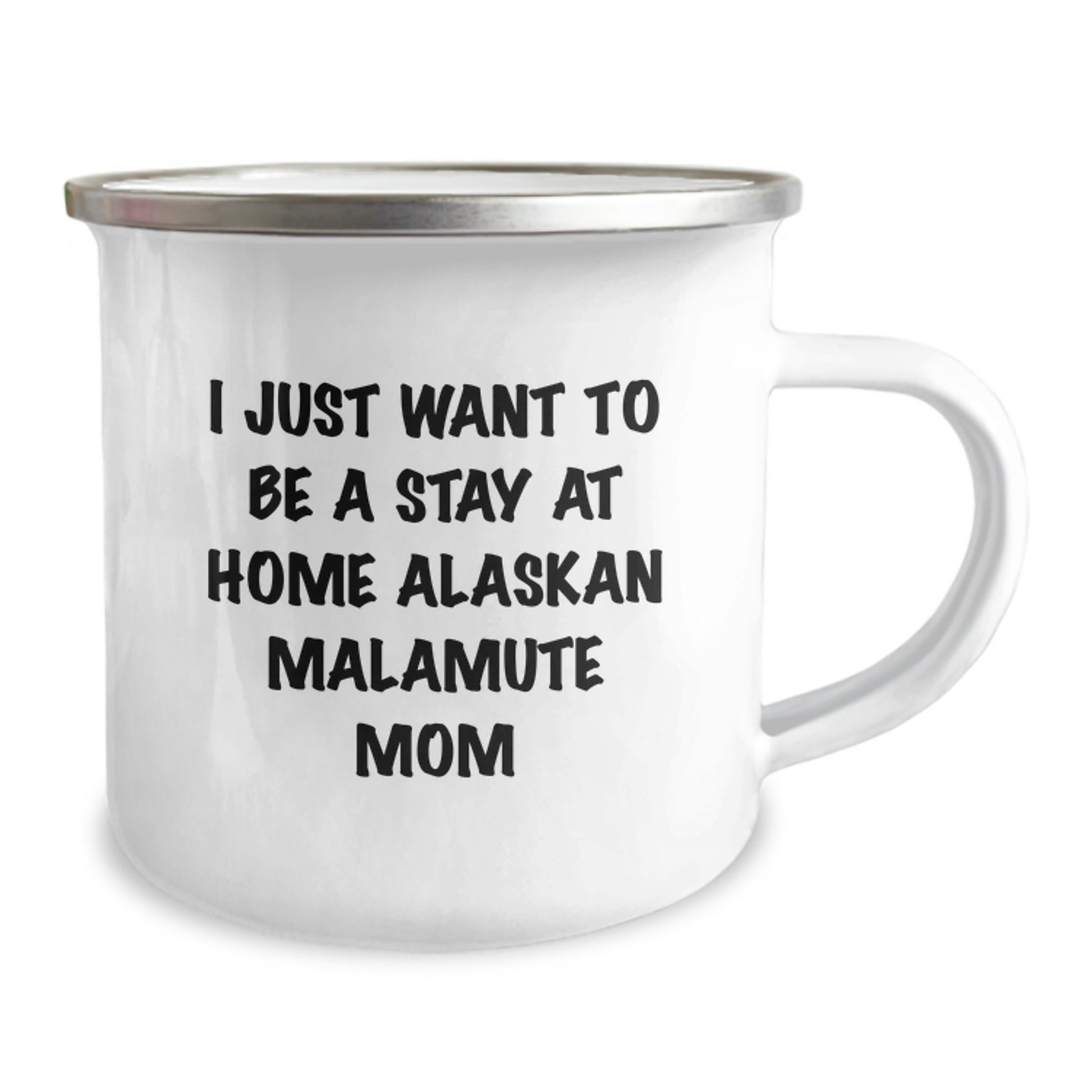 Alaskan Malamute Dog Camping Mug, Funny Quote 'I Just Want To Be A Stay At Home' Christmas Unique Gifts for Dog Lovers - Image 2