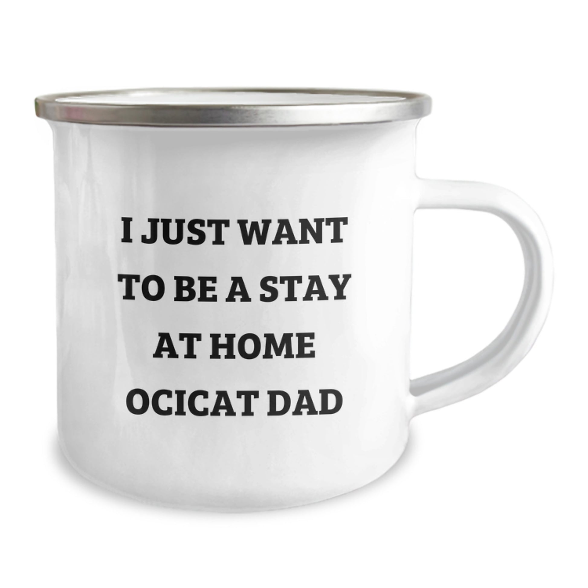 Funny Ocicat Gifts from Dad for Christmas - Camping Mug - 'I Just Want To Be A Stay At Home Ocicat Dad' - Image 2