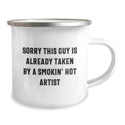Funny Artist Gifts for Men, Sorry This Guy Is Already Taken By A Smokin' Hot Artist Camping Mug for Graduation, Unique Gifts from Friends to Artist, 12 oz Stainless Steel with Enamel Finish - Image 2