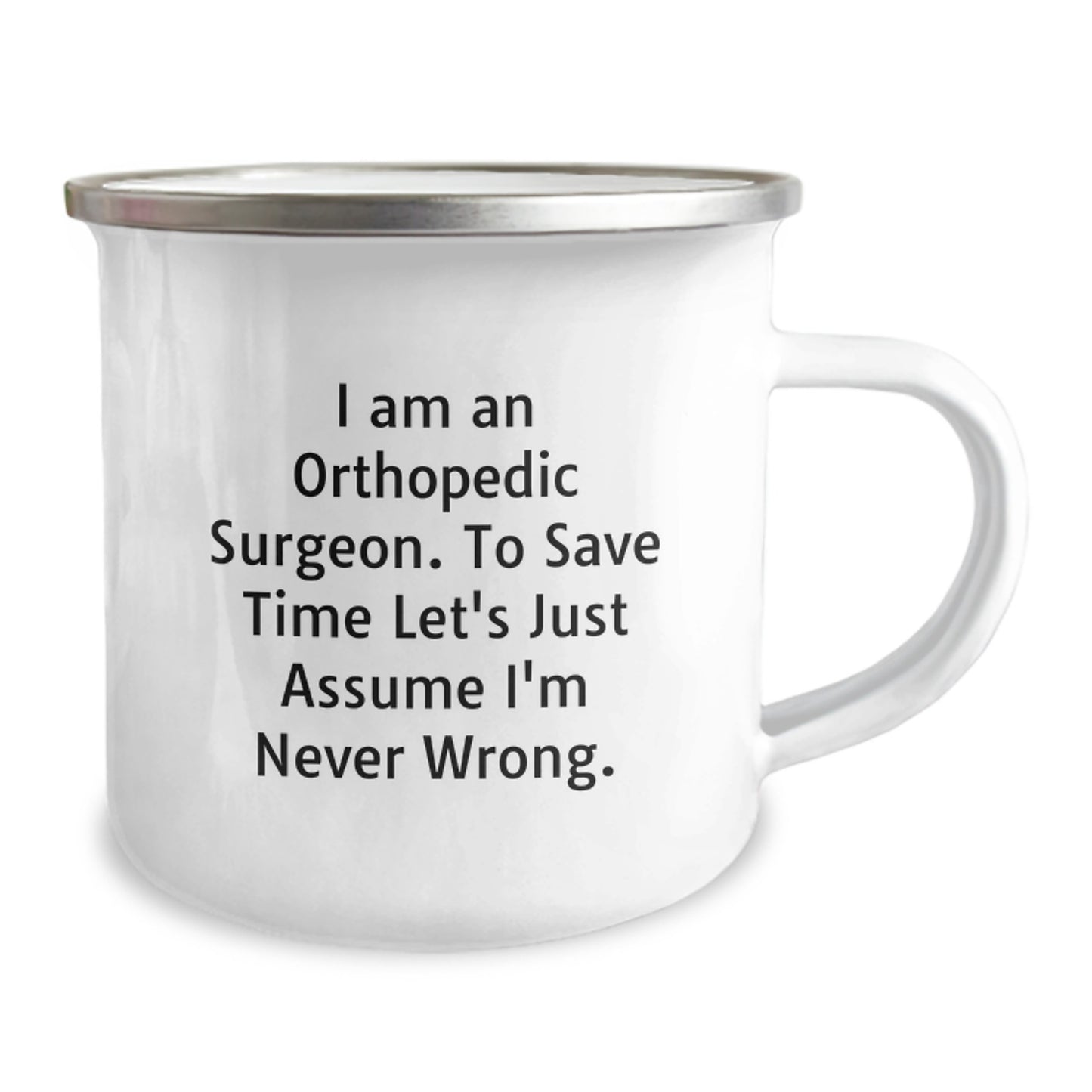 Funny Orthopedic Surgeon Gifts for Men - Camping Mug with I'm Never Wrong Quote, Gifts from Friends for Christmas Unique Gifts - Image 2