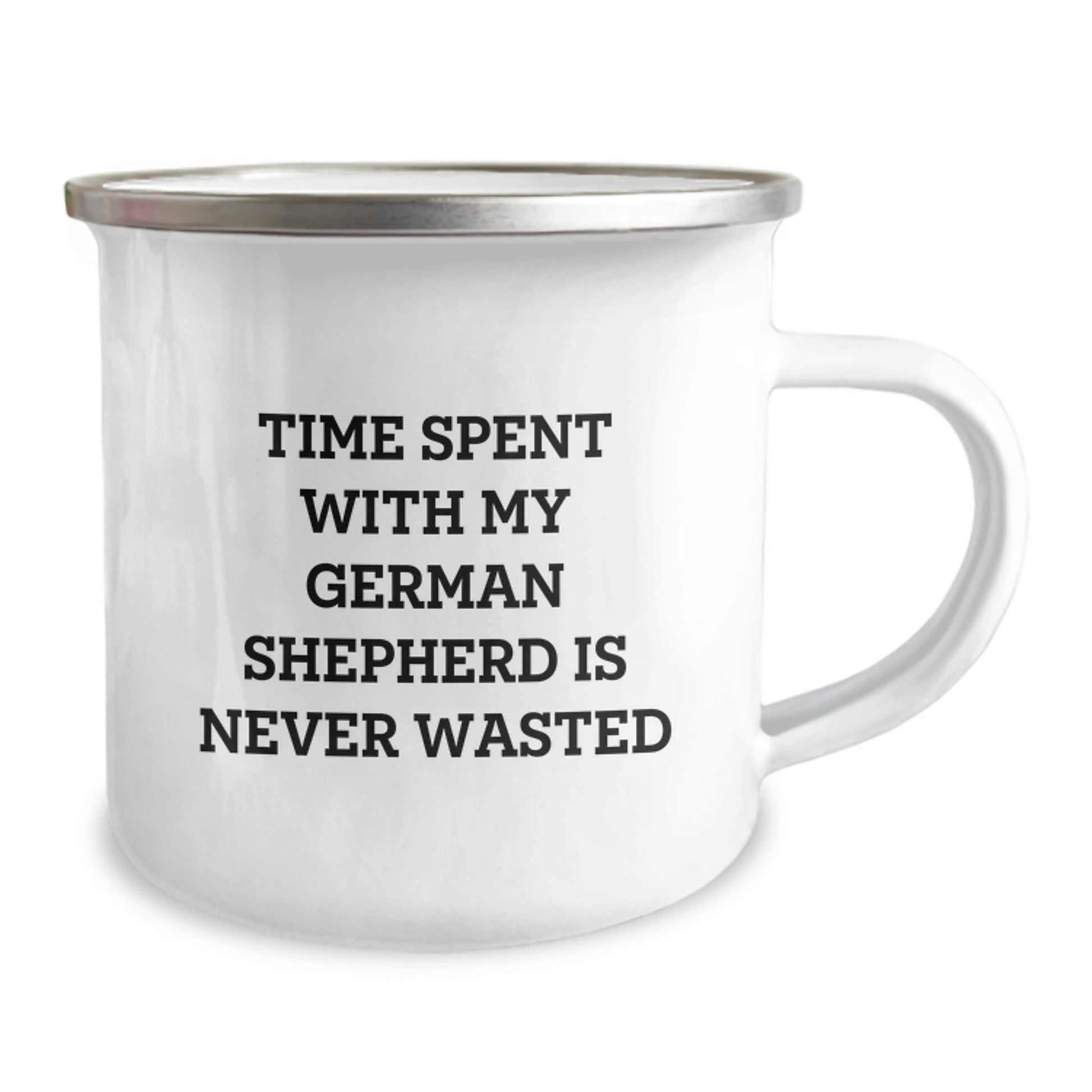 German Shepherd Dog Camping Mug, Gifts from Men to Friends for Birthday - 'Time Spent With My German Shepherd Is Never Wasted' Funny Quote, 12 oz Stainless Steel with Enamel Finish - Image 2