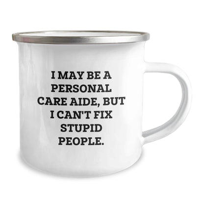 Funny Gifts from Men to Personal Care Aides - Personal Care Aide Gifts for Valentine's - Camping Mug with I May Be A Personal Care Aide Quote - Image 2