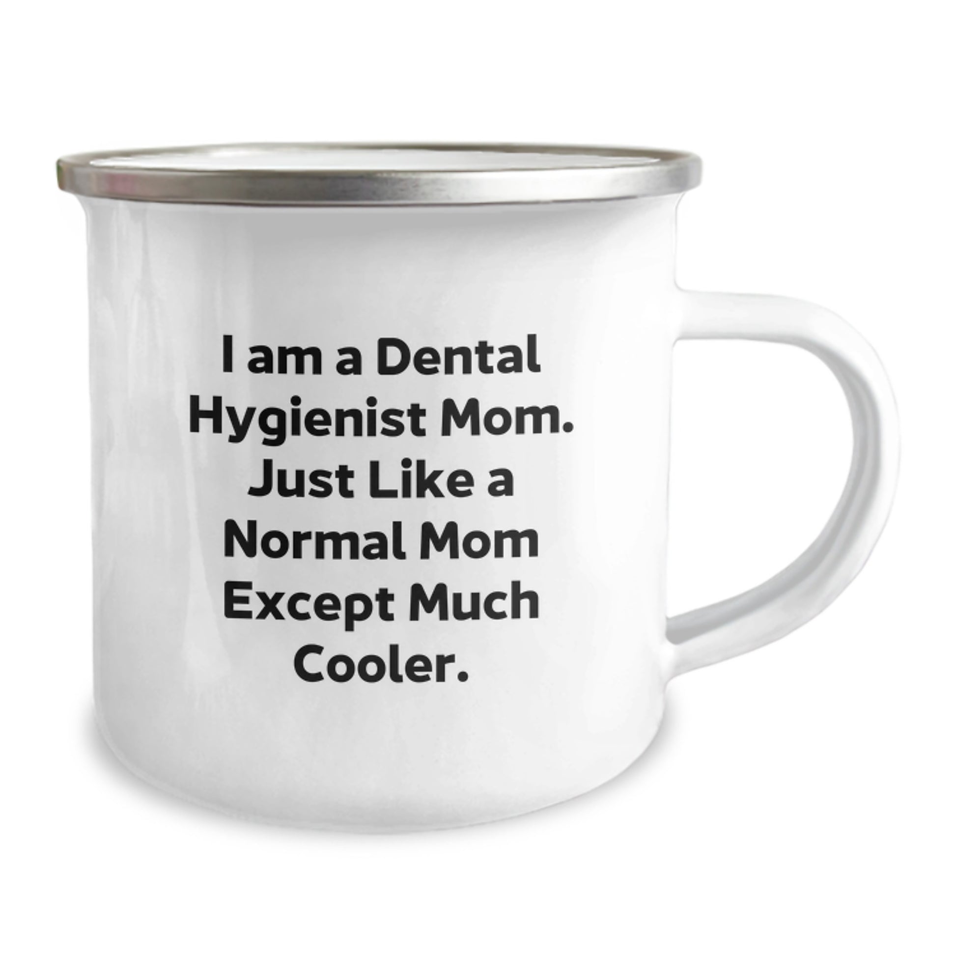 Funny Dental Hygienist Gifts from Mom - Gifts for Dental Hygienist Mom, Camping Mug for Christmas Unique Gifts, I Am A Dental Hygienist Mom Except Much Cooler. - Image 2