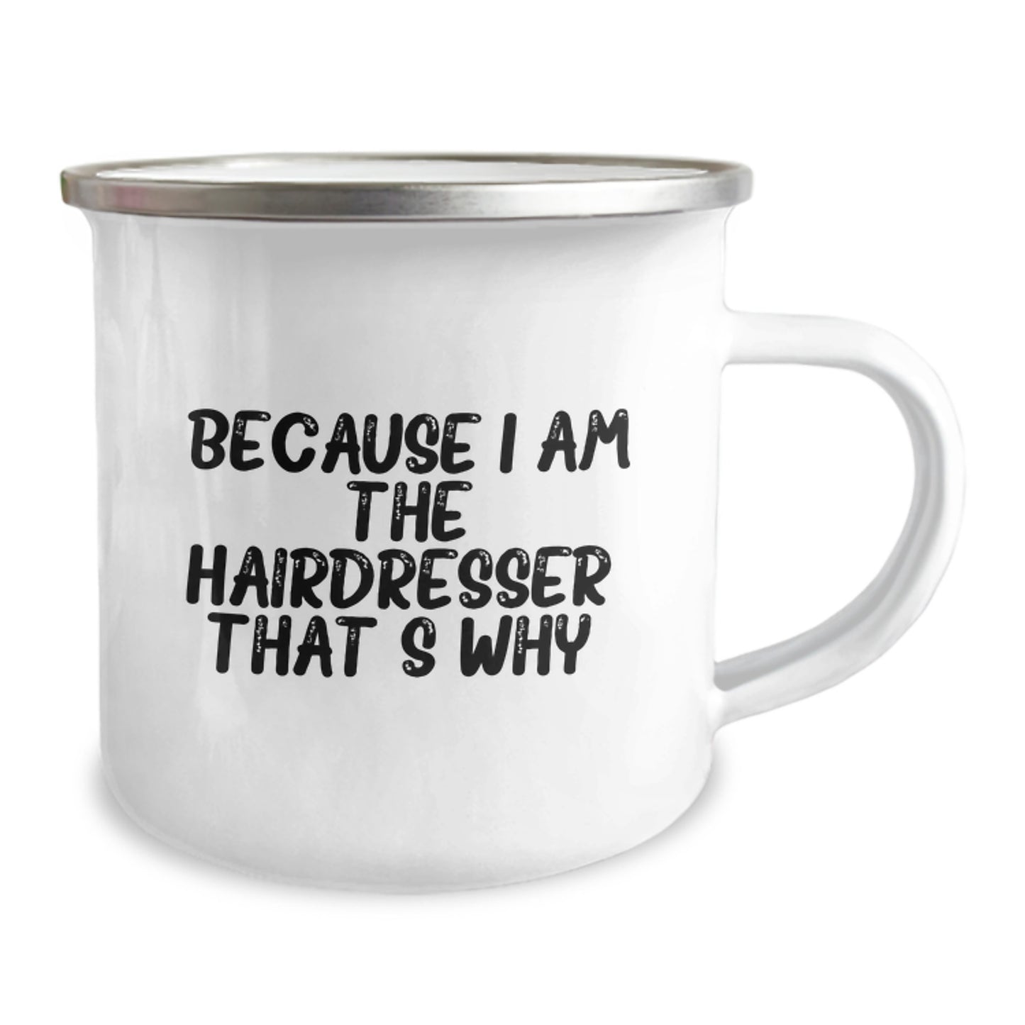 Funny Hairdresser Gifts for Christmas - Camping Mug from Friends, Because I Am The Hairdresser That's Why. - Image 2