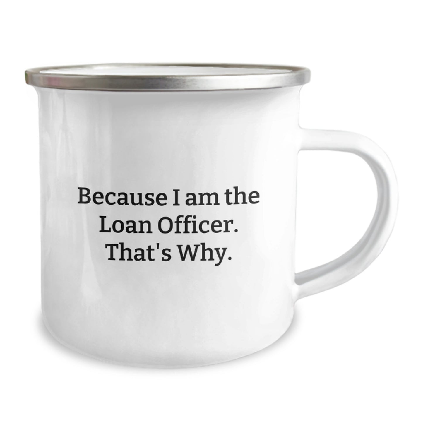 Funny Loan Officer Gifts for Men, Unique Christmas Unique Gifts from Friends to Loan Officer, Camping Mug with Because I Am The Loan Officer That's Why. - Image 2