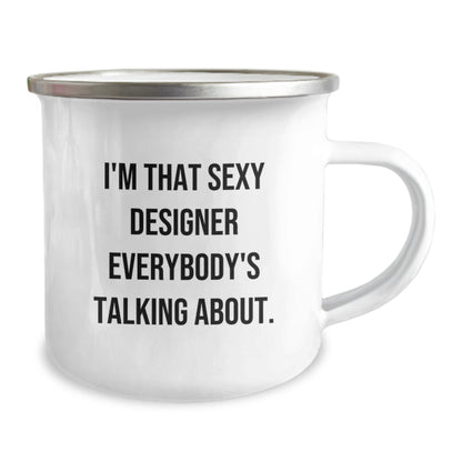 Funny Designer Gifts from Friends and Family, I'm That Sexy Designer Everybody's Talking About. Christmas Unique Camping Mug, 12 oz Stainless Steel Enamel Finish - Image 2