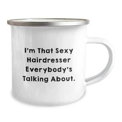 Funny Hairdresser Gifts from Friends for Hairdresser - I'm That Sexy Hairdresser Everybody's Talking About. Christmas Unique Mugs for Camping - 12 oz Stainless Steel Enamel Finish - Image 2