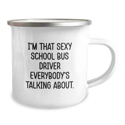 Funny School Bus Driver Gifts for Christmas with I'm That Sexy School Bus Driver Everybody's Talking About. Camping Mug Gifts from Friends to School Bus Driver - Image 2
