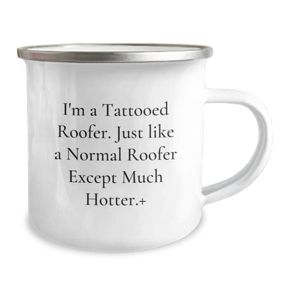 Funny Roofer Gifts for Men, Unique Camping Mug from Friends for Christmas, 'I'm A Tattooed Roofer. Just Like A Normal Roofer Except Much Hotter.' - Image 2