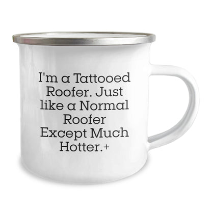 Funny Roofer Gifts from Friends for Men - I'm A Tattooed Roofer Except Much Hotter.+, Camping Mug for Him, Unique Christmas Unique Gifts - Image 2