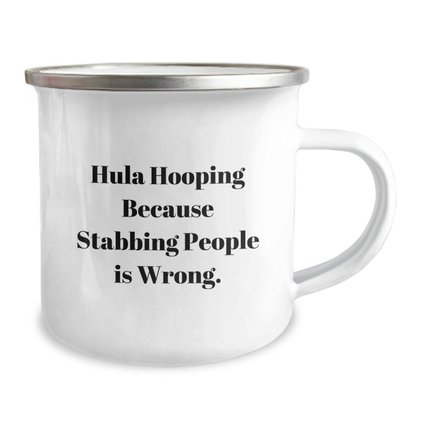Hula Hooping Gifts for Men and Women - Funny Camping Mug Because Stabbing People Is Wrong - Unique Christmas Memorable Presents from Friends and Family - 12 oz Stainless Steel Enamel Finish - Image 2