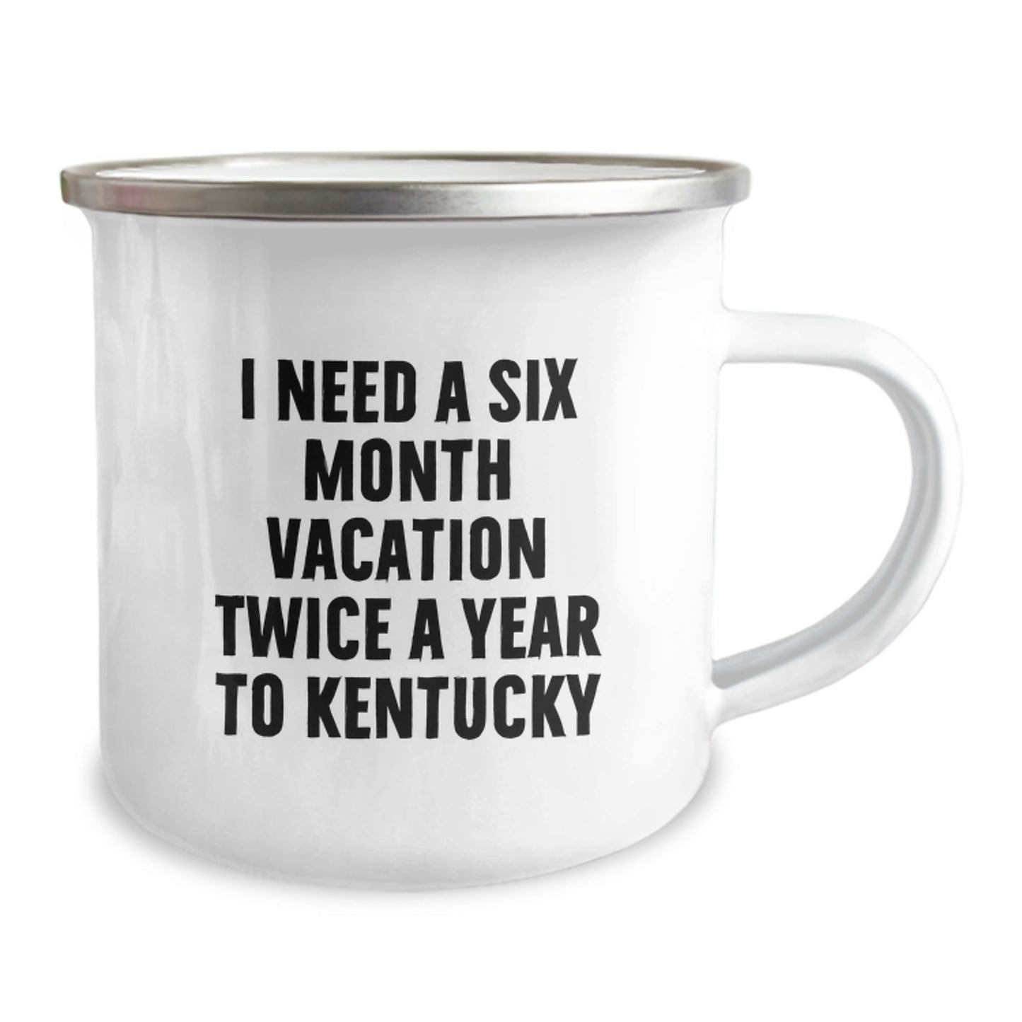Kentucky Lover's Camping Mug, Funny Gift for Friends, Family, or Coworkers from Kentucky, 'I Need A Six Month Vacation Twice A Year To Kentucky' Christmas Unique Gifts - Image 2