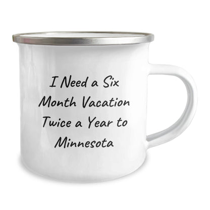 Minnesota Gift Ideas, Funny Camping Mug for Friends, 'I Need A Six Month Vacation Twice A Year To Minnesota', Unique Christmas Memorable Presents - Image 2