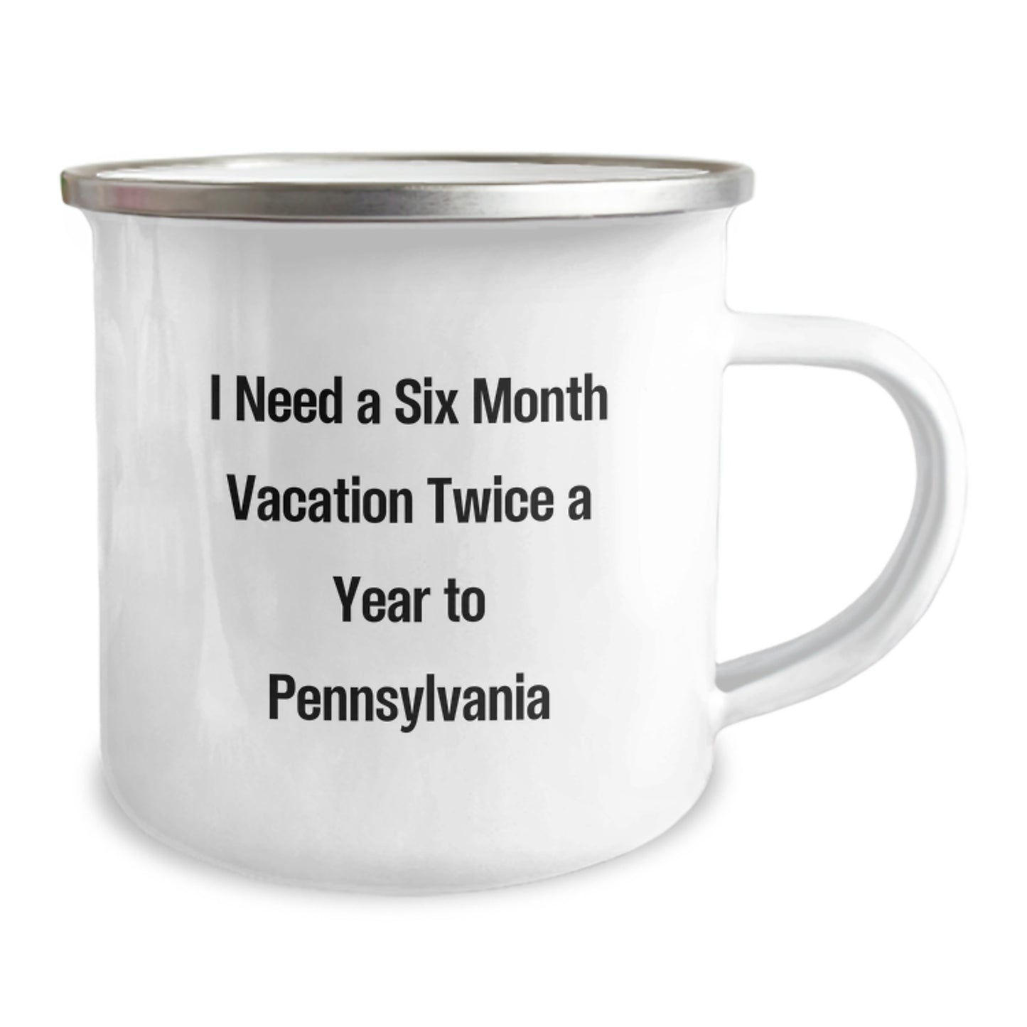 Pennsylvania Camping Mug, Funny Quote 'I Need A Six Month Vacation Twice A Year To Pennsylvania' Gifts from Friends to Family for Christmas - Image 2
