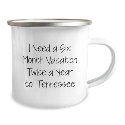 Tennessee Camping Mug for Men Gifts from Friends and Family - I Need A Six Month Vacation Twice A Year To, Tennessee, Funny, Christmas Unique Gifts - Image 2