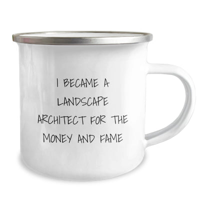 Funny Landscape Architect Gifts for Men - Camping Mug, 'I Became A Landscape Architect For The Money And Fame' Unique Christmas Unique Gifts from Friends and Family - Image 2