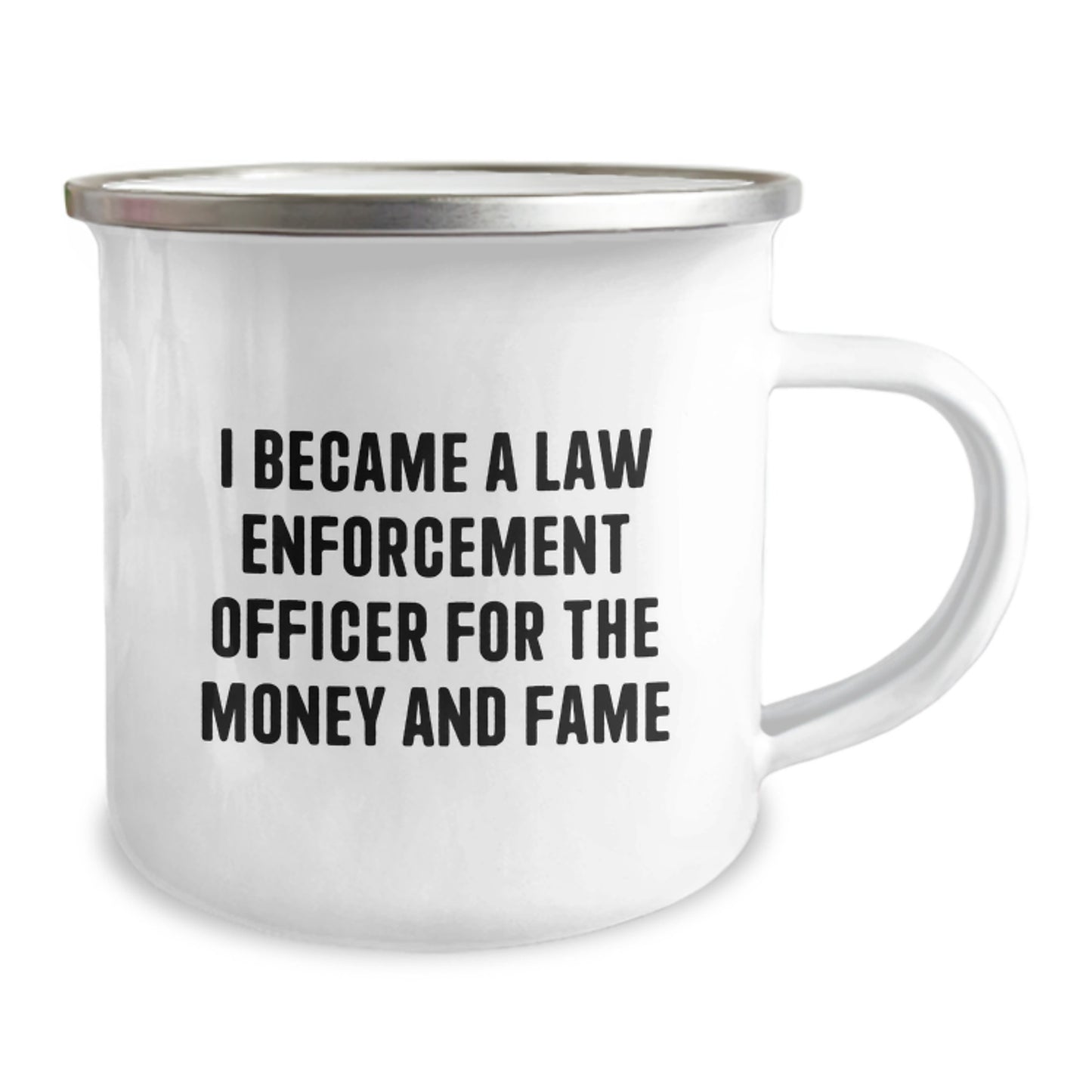 Funny Law Enforcement Officer Gifts from Friends for Men - Camping Mug with I Became A Law Enforcement Officer For The Money And Fame Quote - Unique Christmas Unique Gifts - Image 2