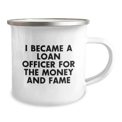 Funny Loan Officer Camping Mug Gifts from Friends for Loan Officers - Christmas Unique Gifts - I Became A Loan Officer For The Money And Fame - Image 2