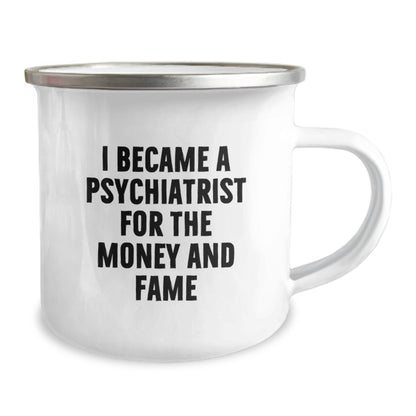 Funny Psychiatrist Gifts for Him - Gifts from Friends and Family - Camping Mug for Psychiatric Professionals - I Became A Psychiatrist For The Money And Fame, Christmas Unique Gifts - Image 2
