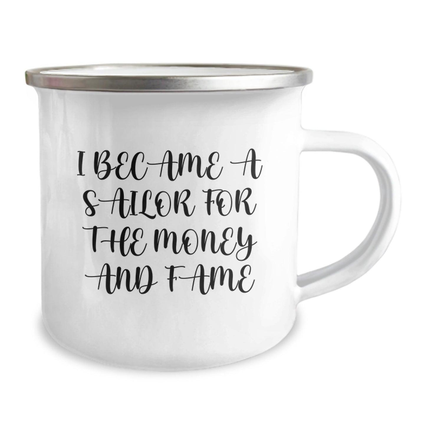 Funny Sailor Gifts from Friends - Christmas Unique Gifts for Men - I Became A Sailor For The Money And Fame Enamel Camping Mug - Image 2