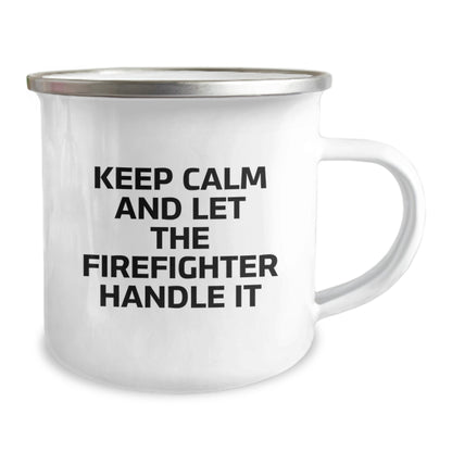 Funny Firefighter Gifts from Men for Christmas Unique Presents, Keep Calm And Let The Firefighter Handle It, Camping Mug for Firefighter Friends - Image 2