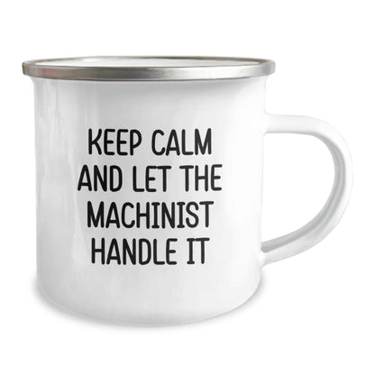 Funny Machinist Gifts from Men to Machinist Friends, Keep Calm And Let The Machinist Handle It, Christmas Unique Camping Mug for Machinist Enthusiasts - Image 2