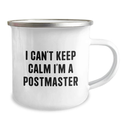 Funny Postmaster Gifts from Friends - I Can't Keep Calm I'm A Postmaster Quote Camping Mug, Birthday Unique Gifts for Postmaster - Image 2