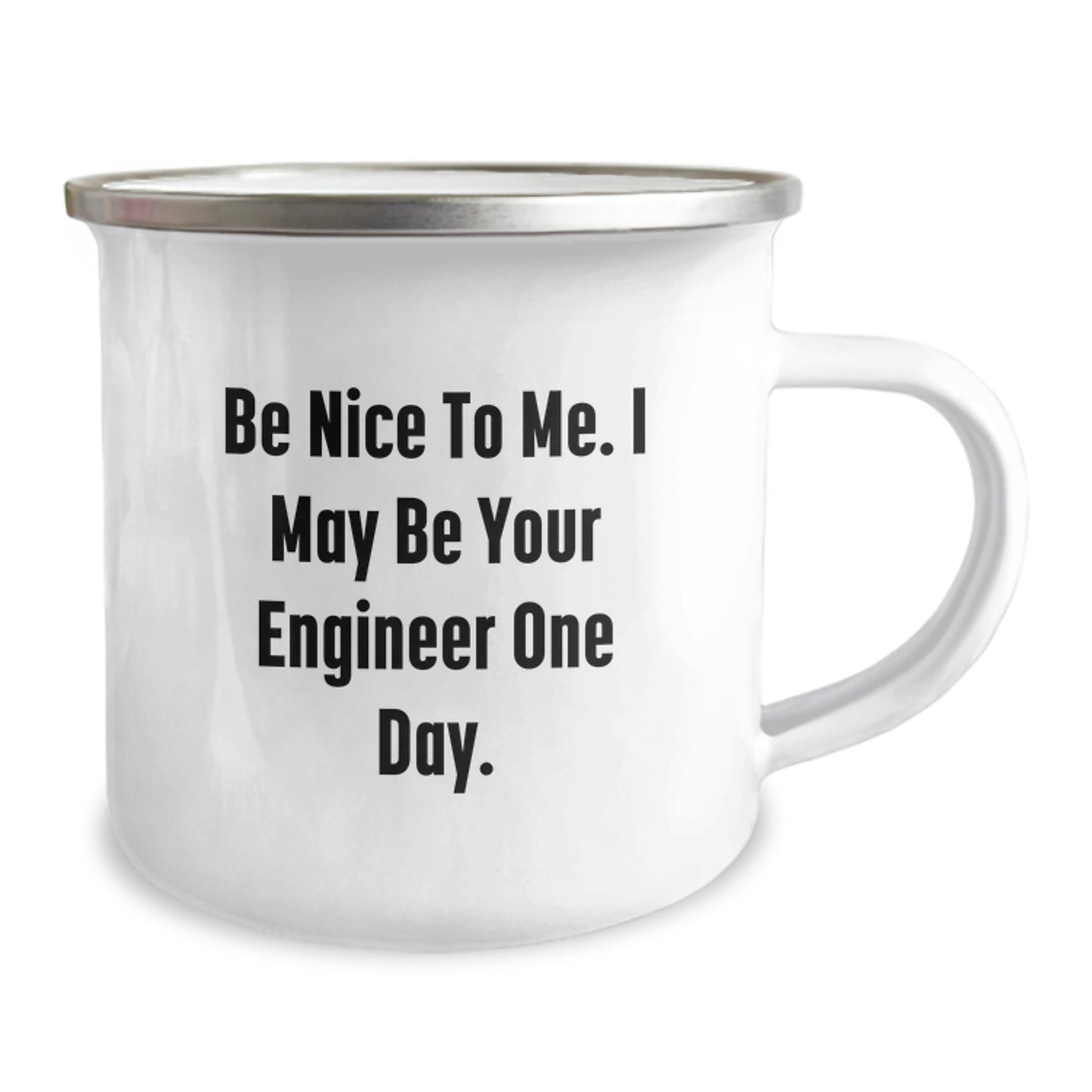 Funny Engineer Gifts from Friends for Men, Camping Mug with 'Be Nice To Me. I May Be Your Engineer One Day.' - Image 2