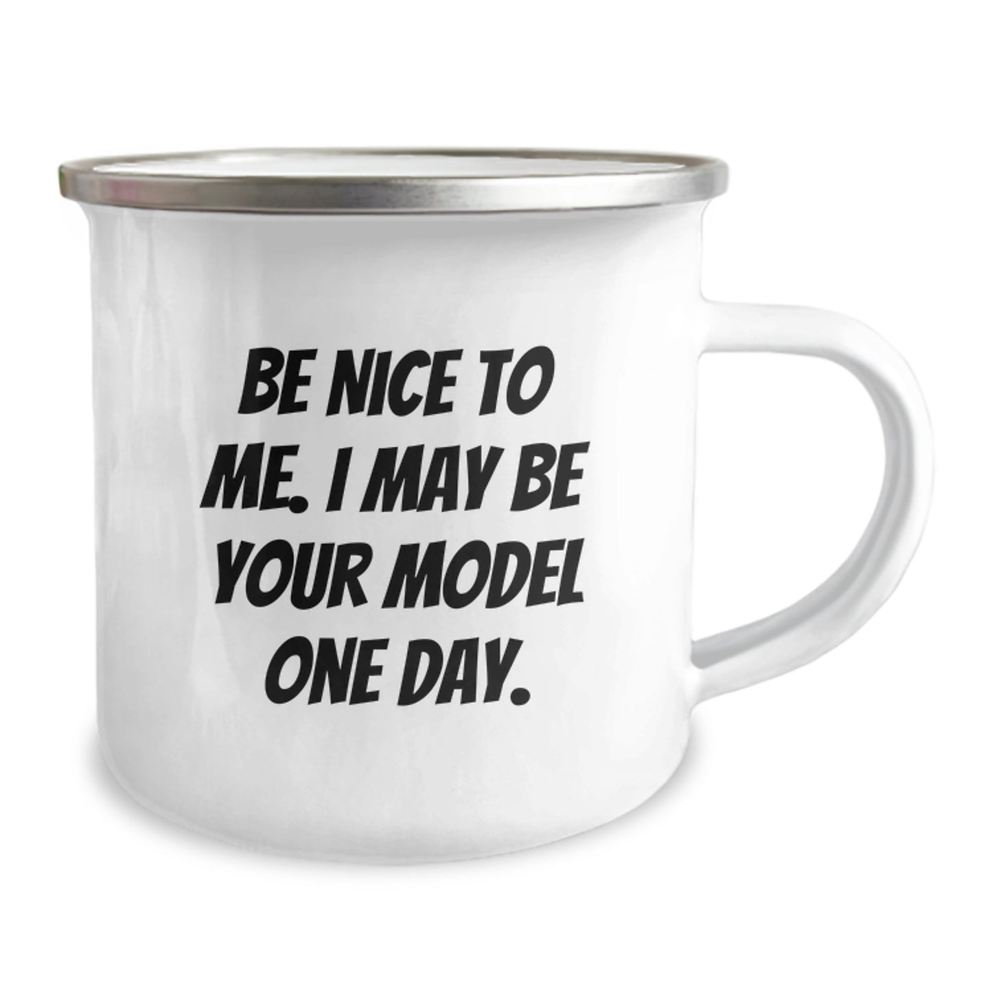 Funny Model Gifts from Friends, Model Unique Christmas Memorable Presents for Men, Stainless Steel Camping Mug with Inspirational Quote 'Be Nice To Me. I May Be Your Model One Day.' - Image 2
