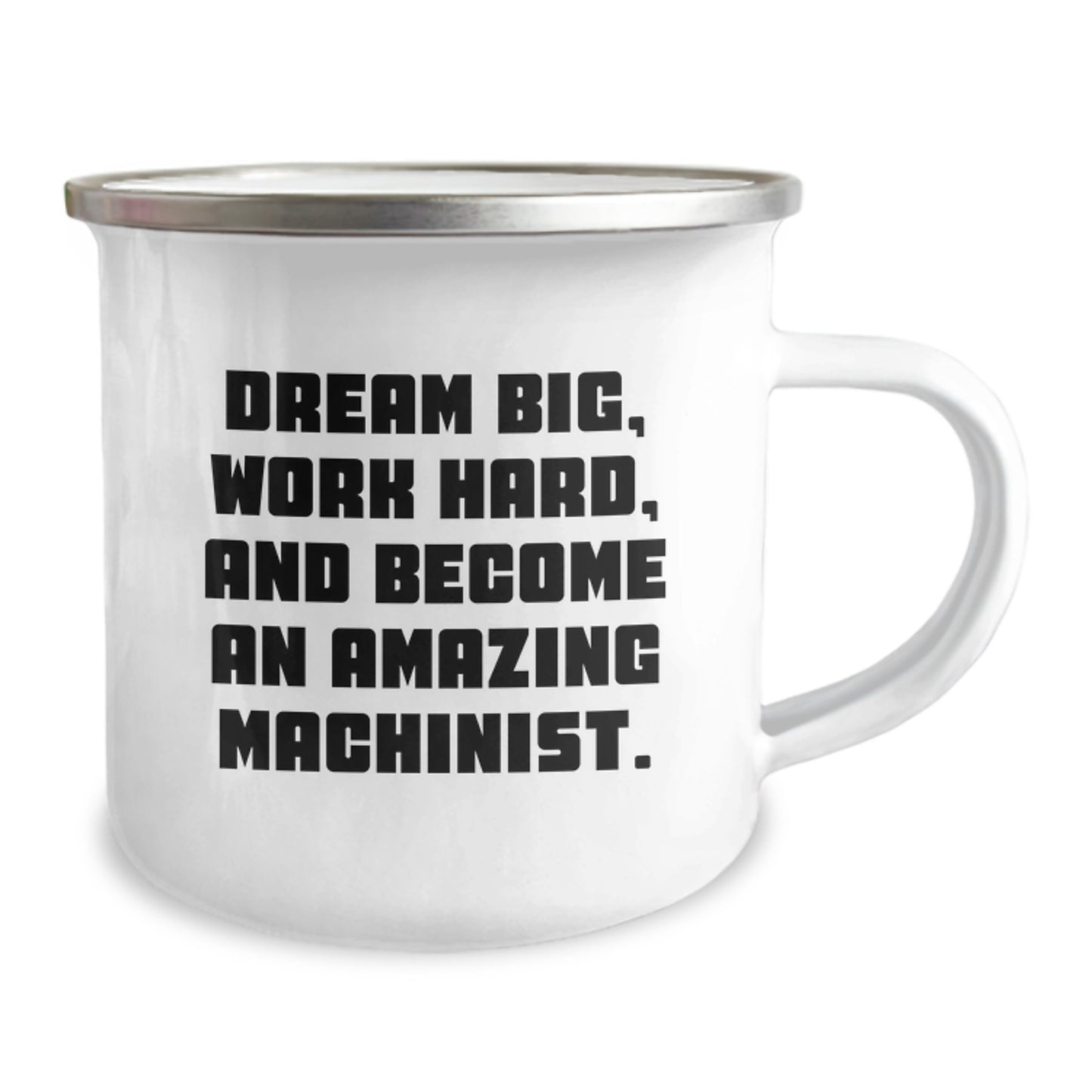 Gifts for Machinist Men, Inspiring Camping Mug, Funny Quote 'Dream Big, Work Hard, And Become An Amazing Machinist', Perfect Christmas Unique Gift for Husband from Wife - Image 2