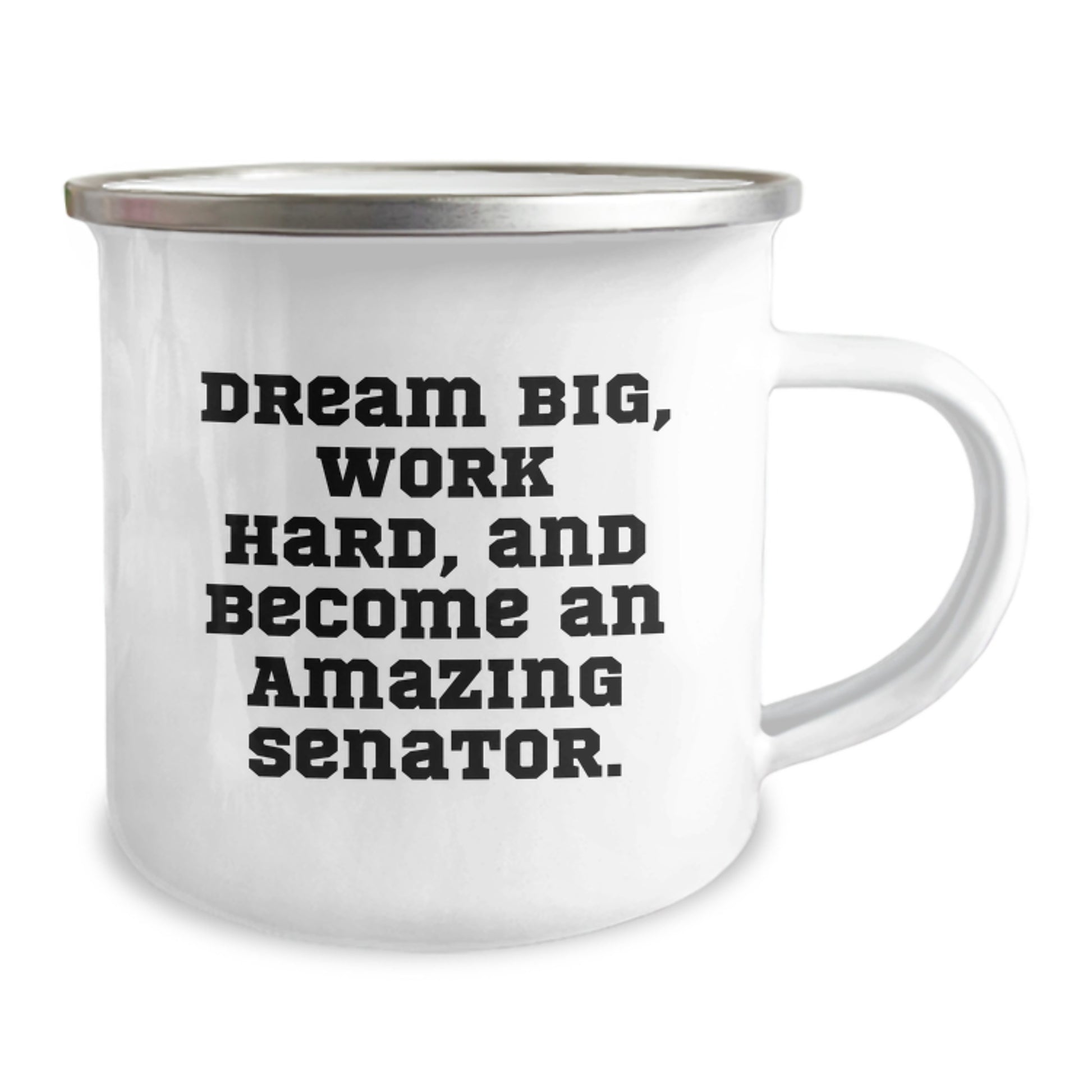 Fun Inspirational Senator Gifts for Birthday - 'Dream Big, Work Hard, And Become An Amazing Senator.' Enamel Camping Mug - Image 2