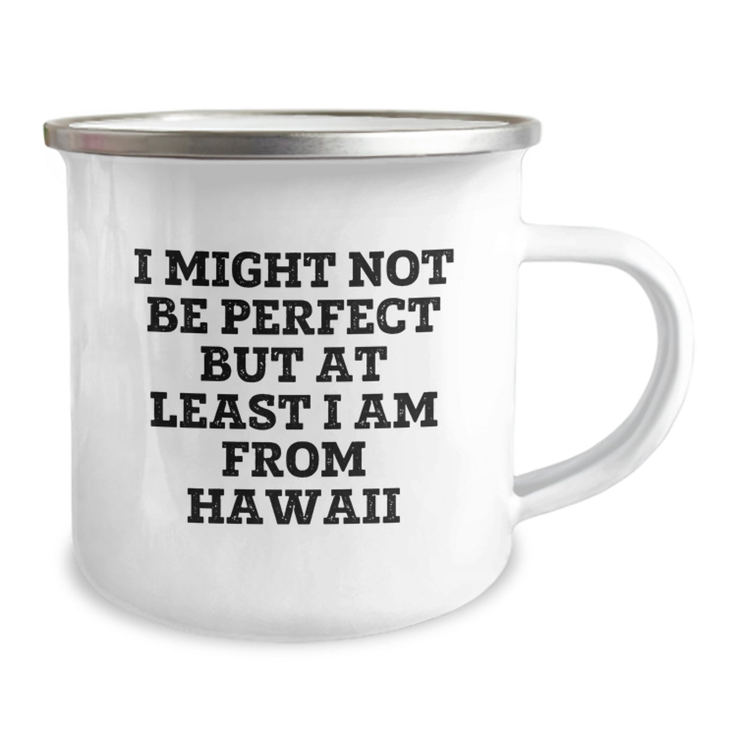 Funny Hawaii Gifts for Friends and Family - Camping Mug with Inspirational Quote 'I Might Not Be Perfect But At Least I Am From Hawaii' - Unique Christmas Unique Gifts from Hawaii - Image 2