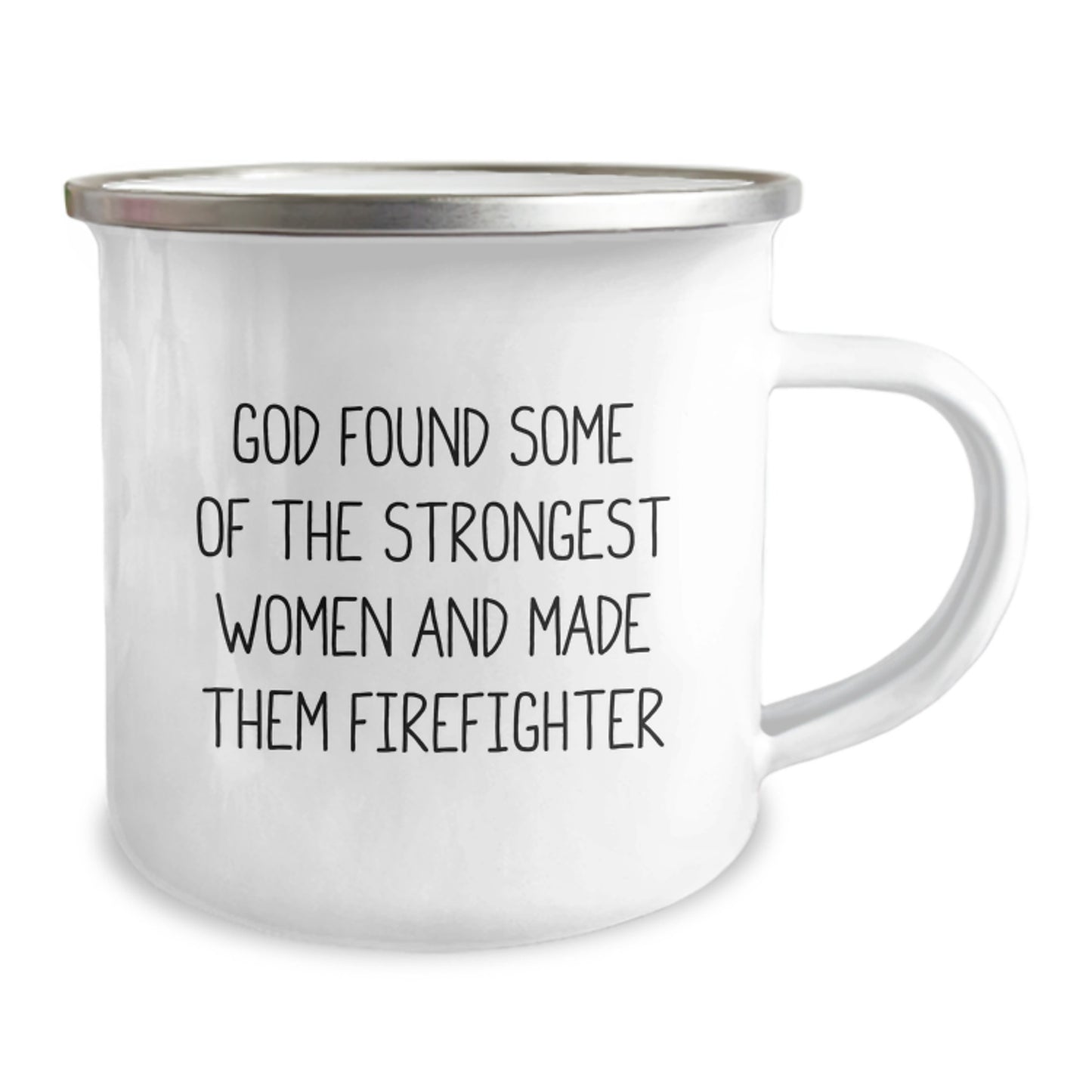 Funny Firefighter Gifts from Men, Women, or Friends for Christmas Unique Presents - Camping Mug for Firefighter - God Found Some Of The Strongest Women And Made Them Firefighter - Image 2