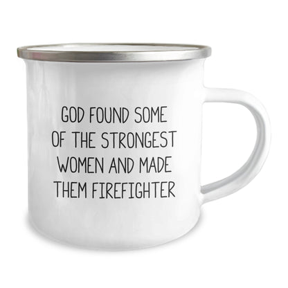 Funny Firefighter Gifts from Men, Women, or Friends for Christmas Unique Presents - Camping Mug for Firefighter - God Found Some Of The Strongest Women And Made Them Firefighter - Image 2
