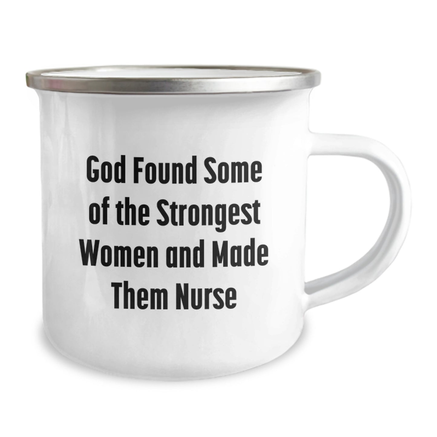 Funny Nurse Gifts from Friends and Family, Gifts for Nurse, Unique Christmas Unique Gifts, 'God Found Some Of The Strongest Women And Made Them Nurse' Camping Mug - Image 2
