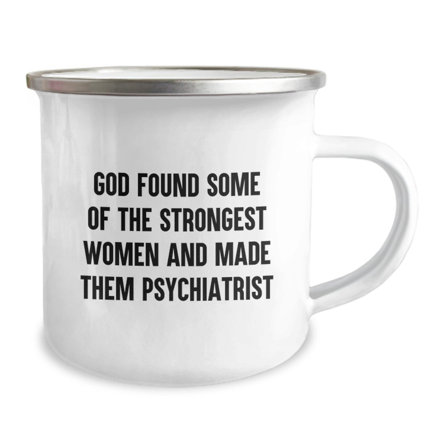 Funny Psychiatrist Gifts for Women - 'God Found Some Of The Strongest Women And Made Them Psychiatrist' Camping Mug, Unique Christmas Unique Gifts from Women to Coworkers - Image 2